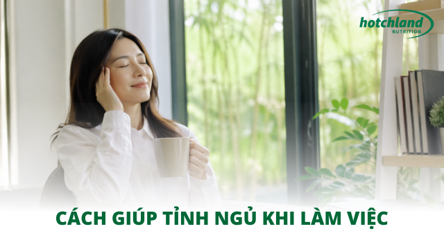 Cách giúp tỉnh ngủ khi làm việc