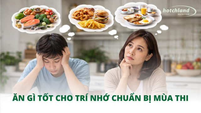 Ăn gì tốt cho trí nhớ chuẩn bị mùa thi