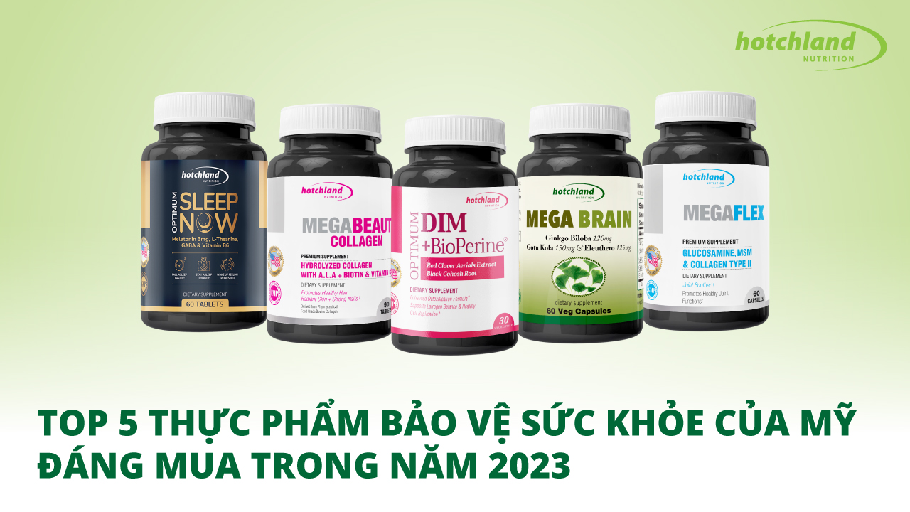 TOP 5 THỰC PHẨM BẢO VỆ SỨC KHỎE CỦA MỸ ĐÁNG MUA TRONG NĂM 2023