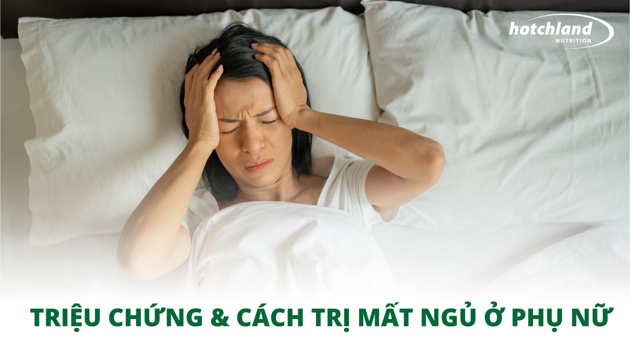 Triệu Chứng Mất Ngủ Ở Phụ Nữ - Nguyên Nhân Và Cách Điều Trị