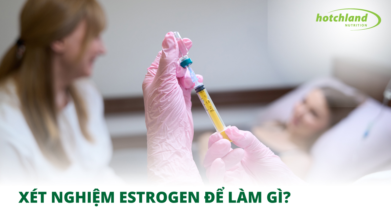Xét nghiệm Estrogen để làm gì? Chi phí bao nhiêu, làm ở đâu?