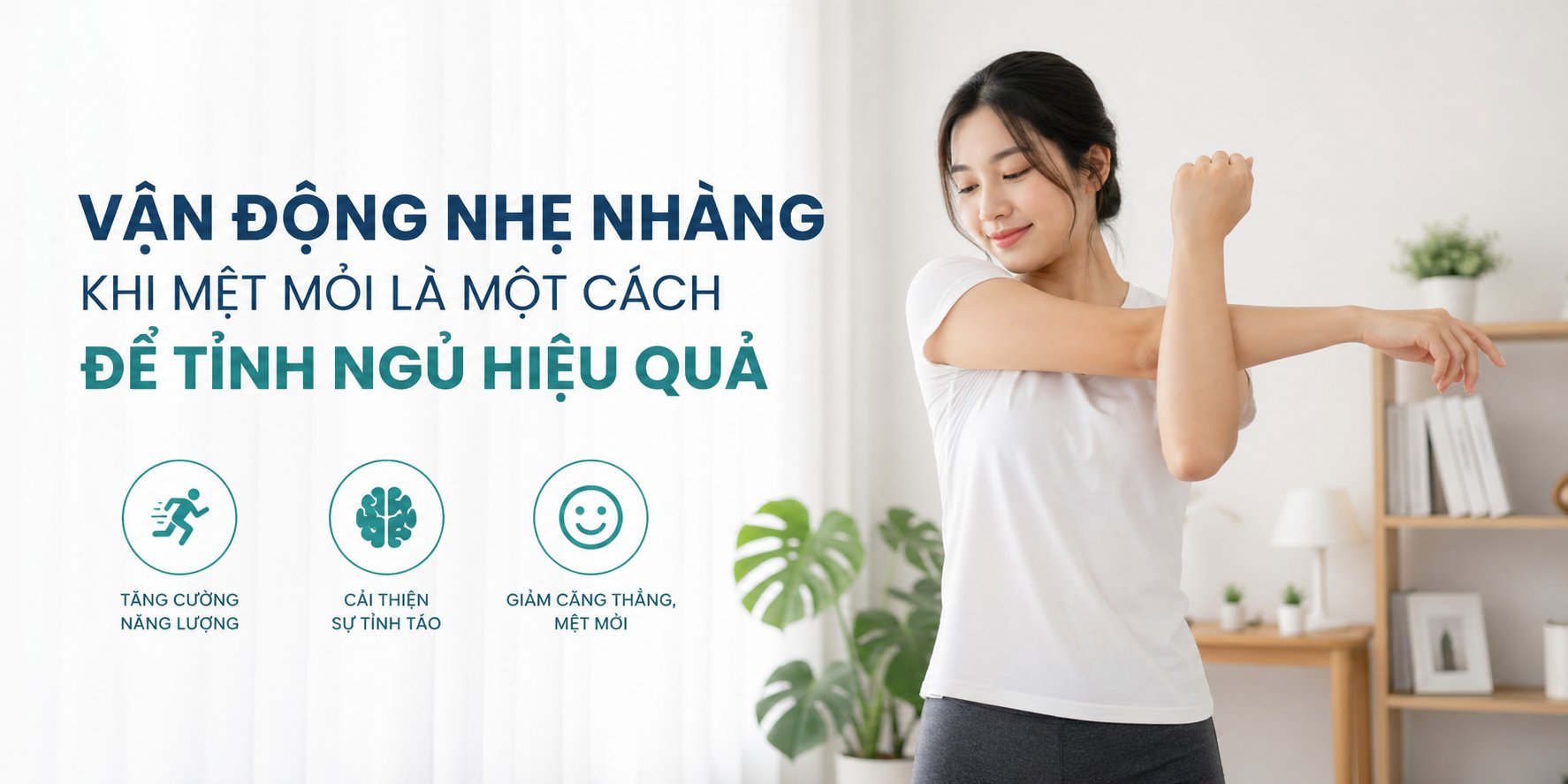 Vận động nhẹ nhàng khi mệt mỏi giúp tỉnh ngủ hiệu quả