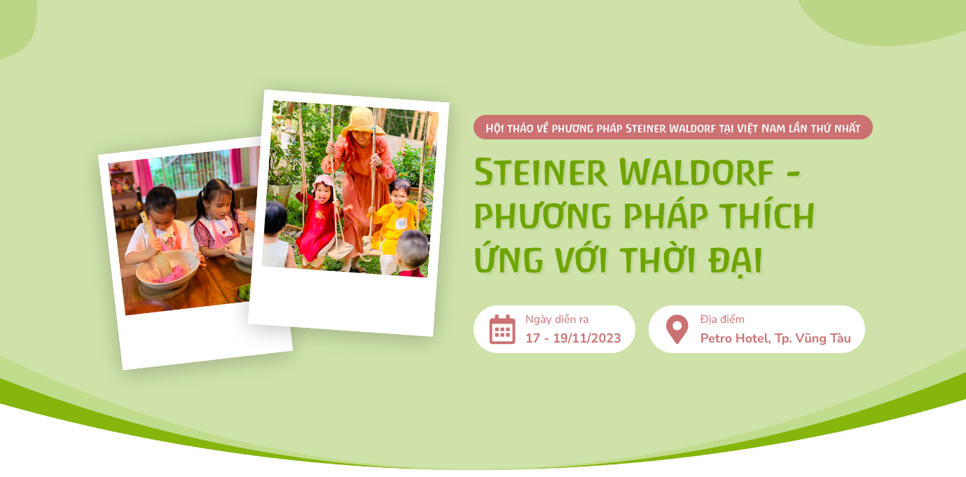 Hội thảo về phương pháp Steiner Waldorf tại Việt Nam lần thứ nhất diễn ra ngày 17-19/11/2023 tại Vũng Tàu