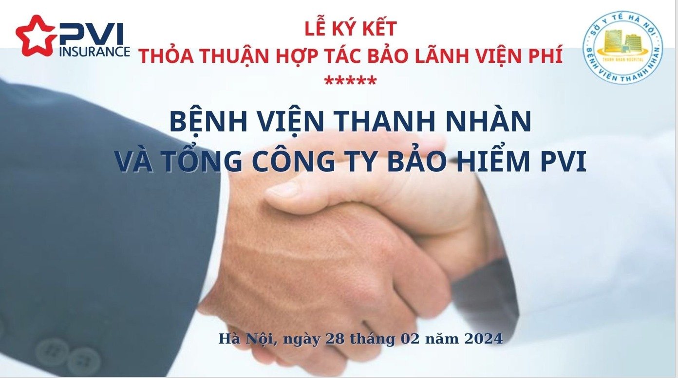 LỄ KÝ KẾT THỎA THUẬN HỢP TÁC BẢO LÃNH VIỆN PHÍ GIỮA BỆNH VIỆN THANH NHÀN VÀ TỔNG CÔNG TY BẢO HIỂM PVI