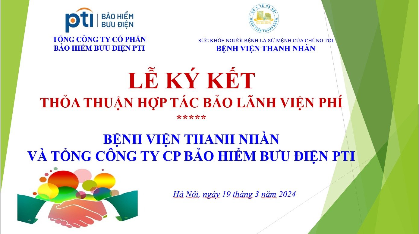 LỄ KÝ KẾT THỎA THUẬN HỢP TÁC BẢO LÃNH VIỆN PHÍ GIỮA BỆNH VIỆN THANH NHÀN VÀ TỔNG CÔNG TY CỔ PHẦN BẢO HIỂM BƯU ĐIỆN PTI