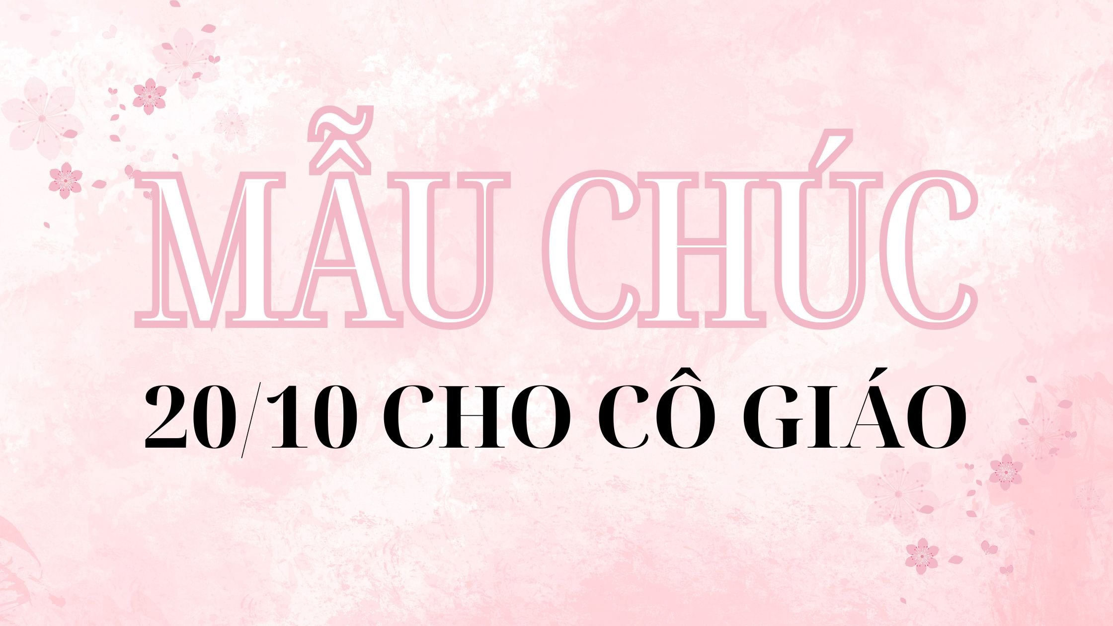 Mẫu Văn Chúc 20/10 Cô Giáo: Tổng Hợp Lời Chúc Ý Nghĩa, Xúc Động & Chân Thành 2025