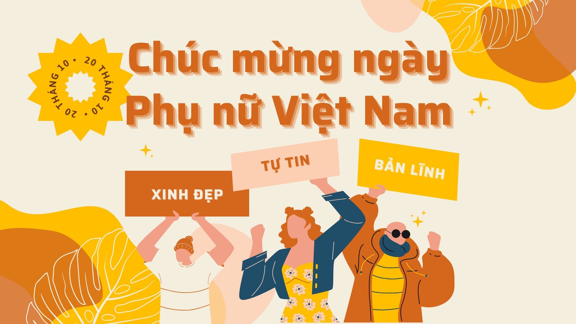 “Phụ nữ Việt Nam – họ xinh đẹp theo cách riêng, tự tin tiến bước và bản lĩnh vươn xa."