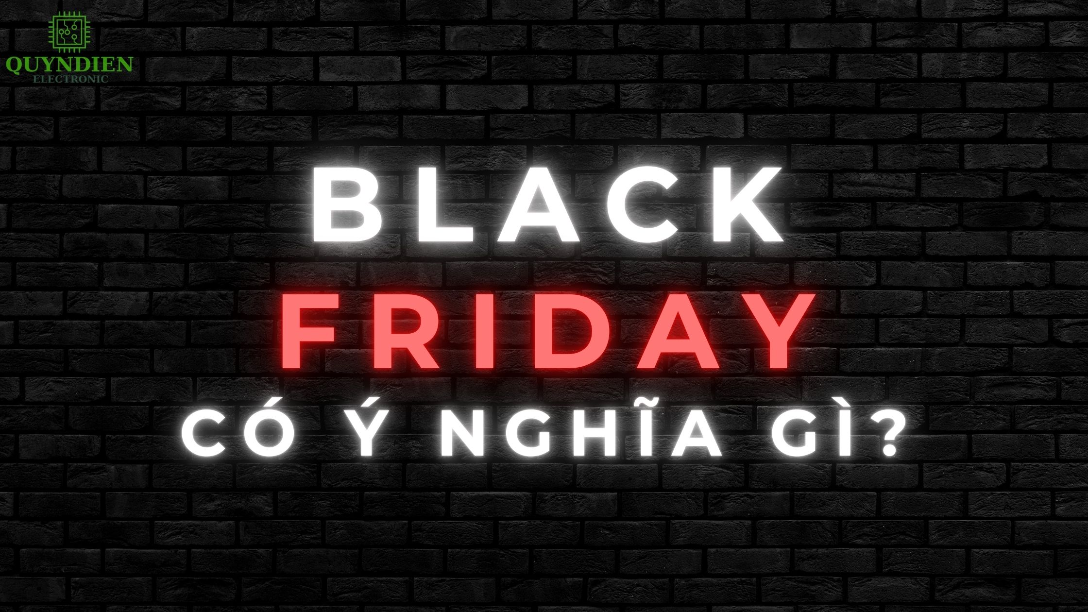 Black Friday có ý nghĩa là ngày giảm giá lớn nhất năm, khi các cửa hàng tung ưu đãi sâu để mở đầu mùa mua sắm cuối năm