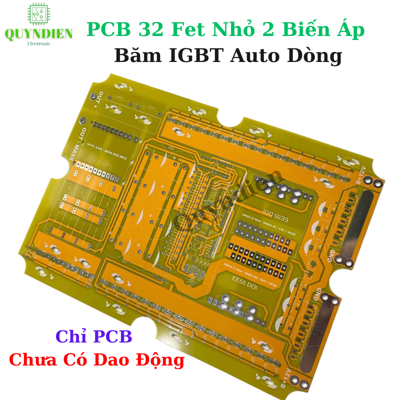 PCB mạch 32 fet 2 biến áp EE55 Băm IGBT auto nguồn nước (Chưa có boar dao động)