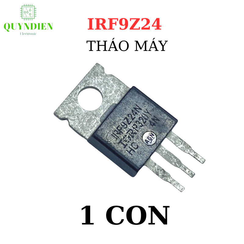 Mosfet IRF9Z24 IRFZ24 Kiểu chân TO220, Điện áp 55v 12A Hàng Tháo Máy
