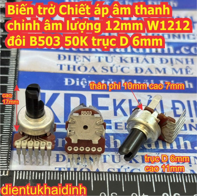 Biến trở Chiết áp âm thanh chỉnh âm lượng 12mm W121 đơn W1212 đôi B503 50K trục D 6mm kde2848