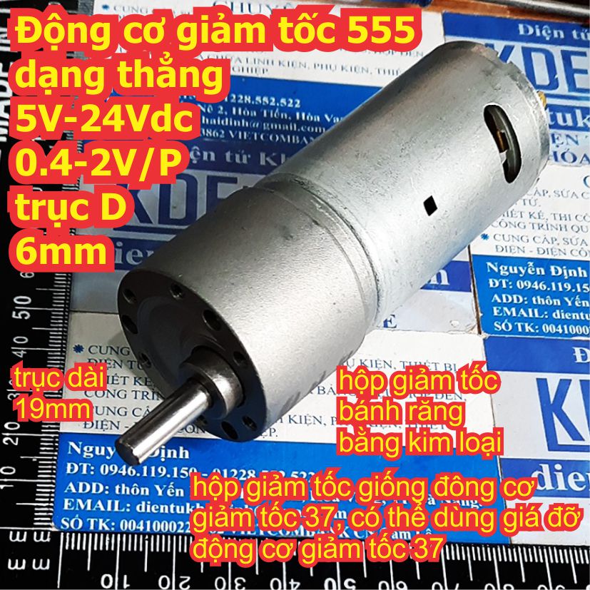 Động cơ giảm tốc 555 dạng thẳng 5V-24Vdc 0.4-2V/P trục D 6mm 300g kde7941