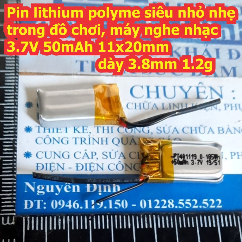 Pin lithium polyme siêu nhỏ nhẹ trong đồ chơi, máy nghe nhạc 3.7V 50mAh PT401119 11x20mm dày 3.8mm 1.2g kde8412