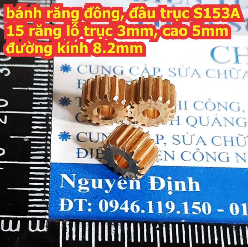 bánh răng đồng, đầu trục S153A 15 răng lỗ trục 3mm, cao 5mm, đường kính 8.2mm kde8431