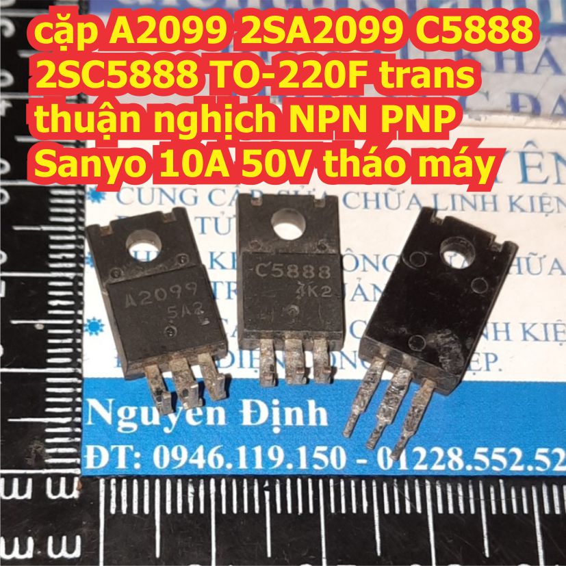 A2099 2SA2099 C5888 2SC5888 TO-220F trans thuận nghịch NPN PNP Sanyo 10A 50V tháo máy kde8978