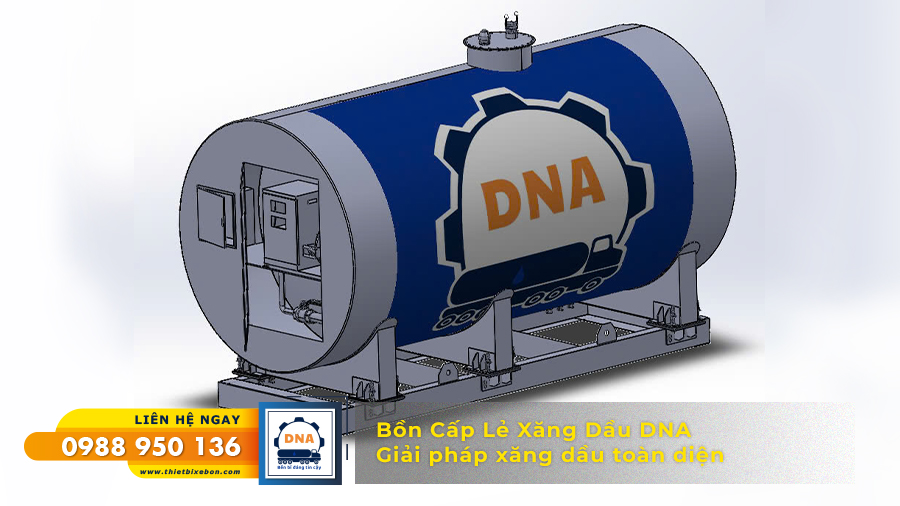 Bồn Cấp Lẻ Xăng Dầu DNA - Giải pháp toàn diện cho ngành công nghiệp hiện đại