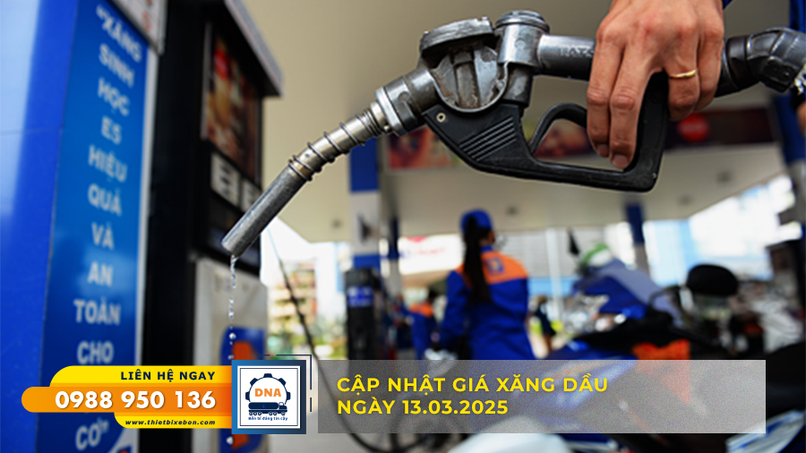 CẬP NHẬT GIÁ XĂNG DẦU NGÀY 13.03.2025