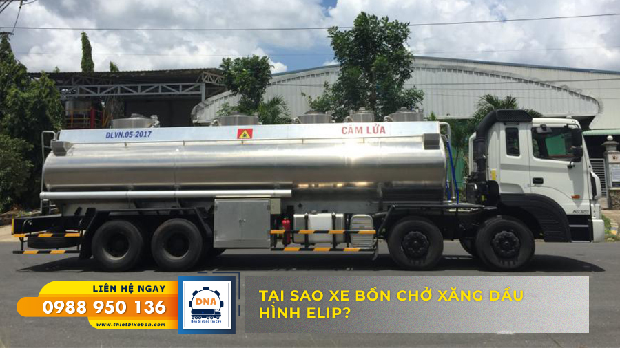 TẠI SAO XE BỒN CHỞ XĂNG DẦU HÌNH ELIP?