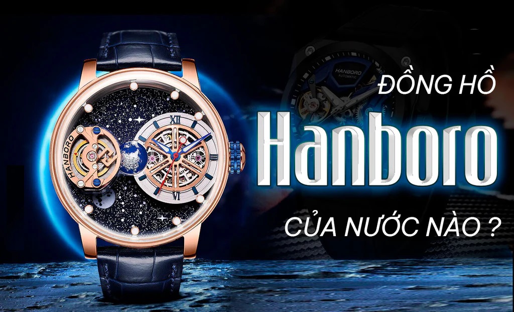 ⚡️Lịch sử thương hiệu đồng hồ Hanboro của nước nào, có tốt không⚡️