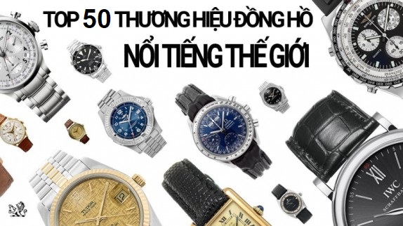 ⚡️Xếp hạng Top 50 thương hiệu đồng hồ đẳng cấp nhất thế giới 2023⚡️