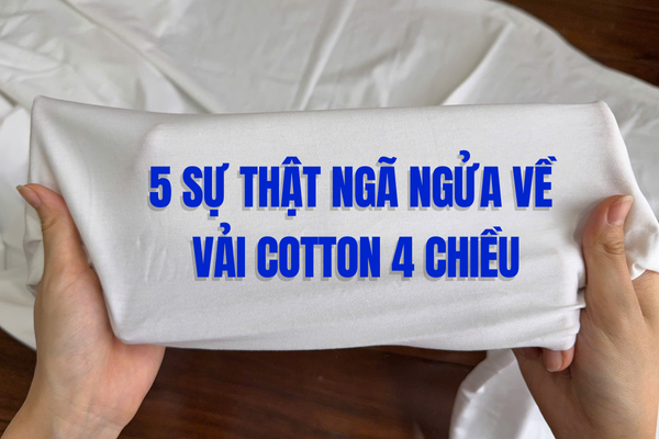 Vải Thun Cotton 4 Chiều Là Gì? 5 Sự Thật Ngã Ngửa Về Vải Cotton 4 Chiều
