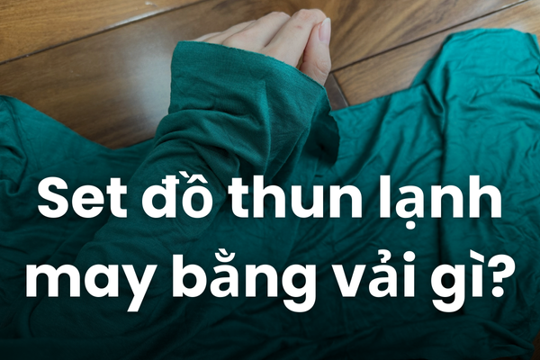 Set đồ thun lạnh làm mưa làm gió trên các sàn thương mại điện tử may bằng vải gì?
