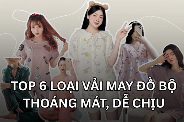Top 6 loại vải may đồ bộ, đồ mặc ở nhà thoáng mát, dễ chịu