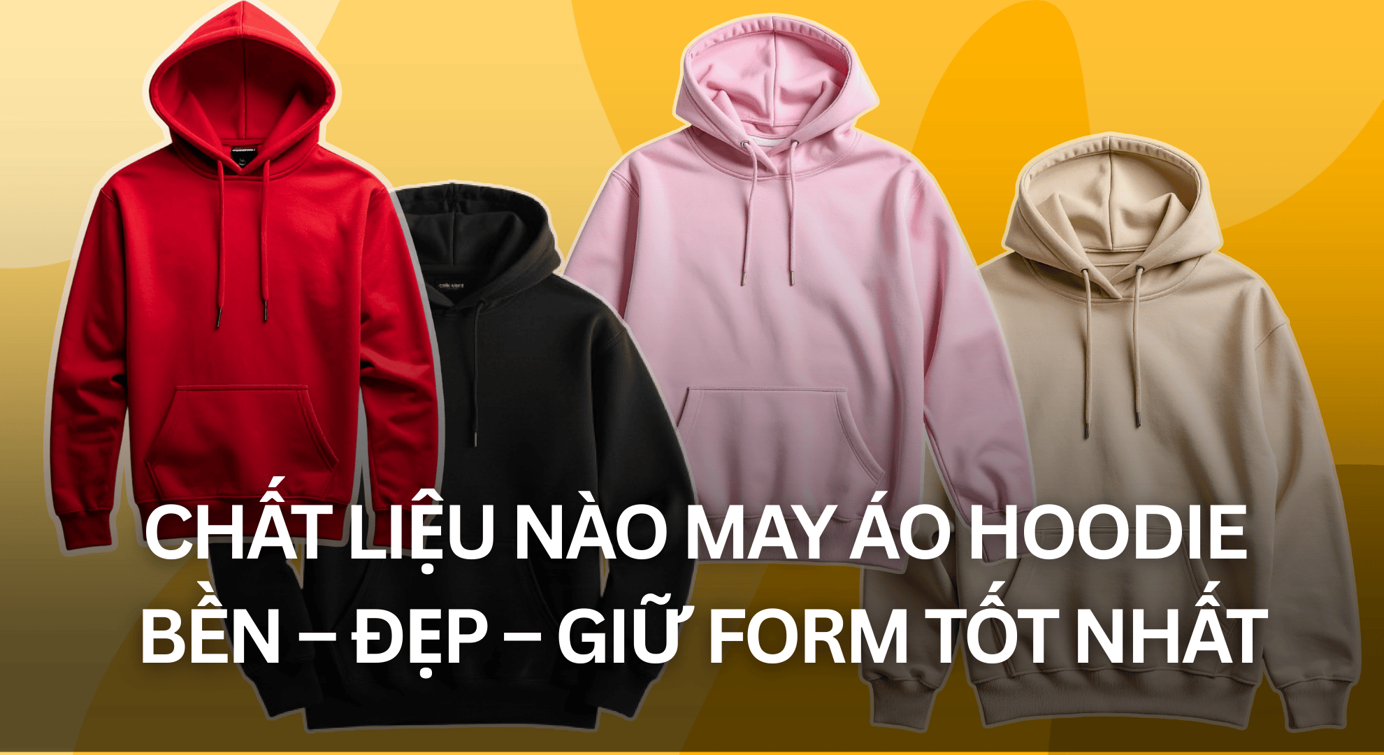 Chất liệu nào may áo hoodie bền – đẹp – giữ form tốt nhất