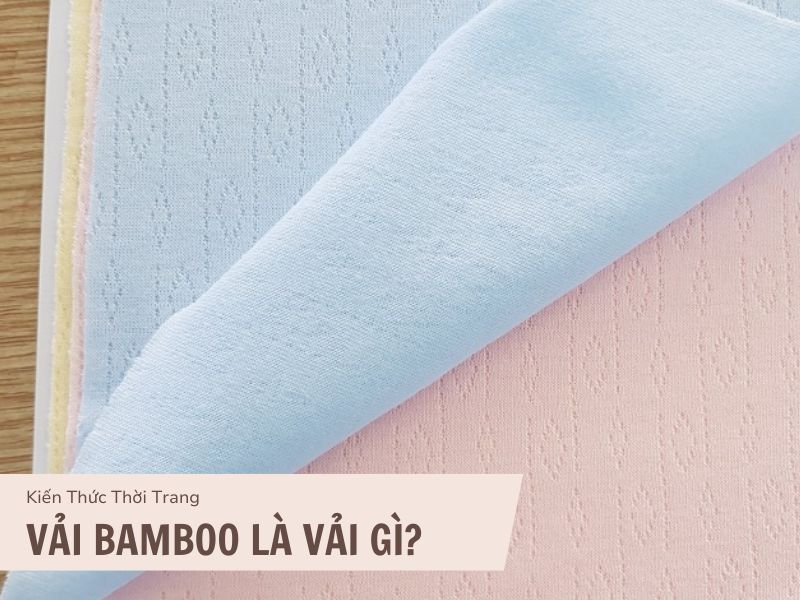 Chất liệu vải Bamboo là gì và những đặc tính ƯU VIỆT của vải