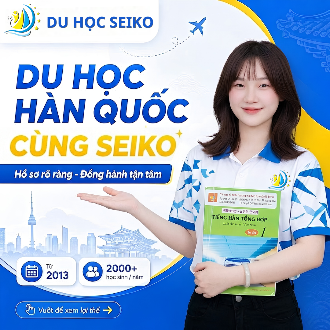 DU HỌC HÀN QUỐC CÙNG SEIKO: BƯỚC ĐỆM VỮNG CHẮC – KHỞI ĐẦU TƯƠNG LAI TƯƠI SÁNG