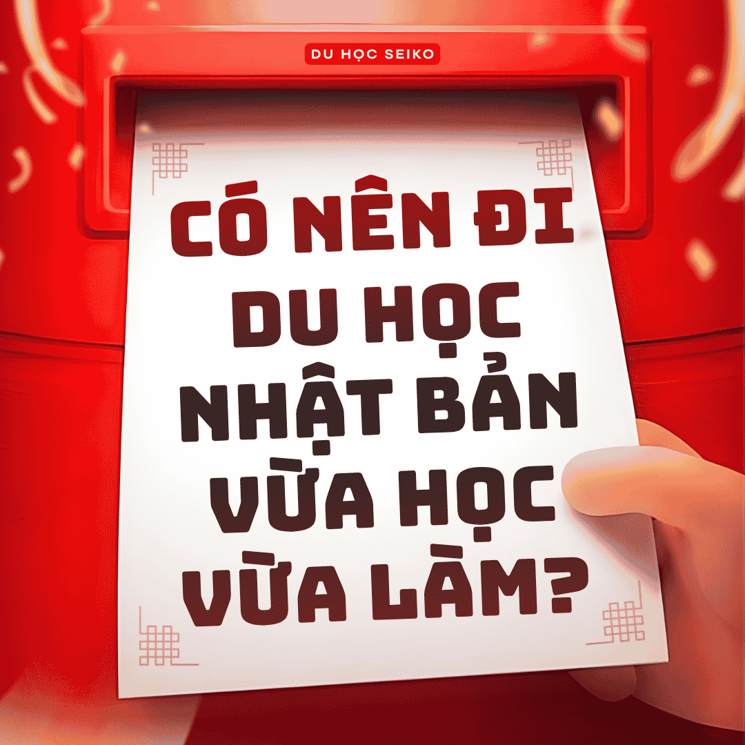 CÓ NÊN ĐI DU HỌC NHẬT BẢN VỪA HỌC VỪA LÀM?