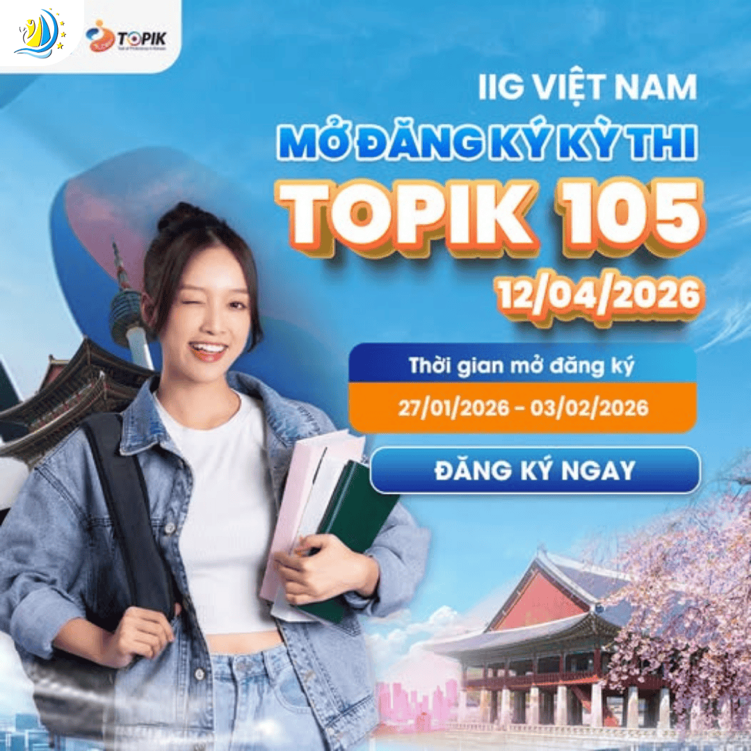 IIG VIỆT NAM THÔNG BÁO MỞ ĐĂNG KÝ KỲ THI TOPIK 105