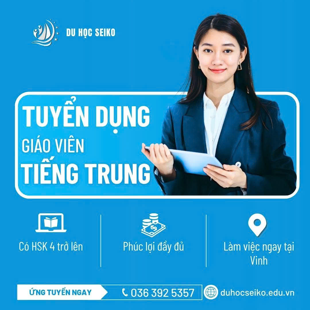 DU HỌC SEIKO TUYỂN DỤNG GIÁO VIÊN TIẾNG TRUNG 