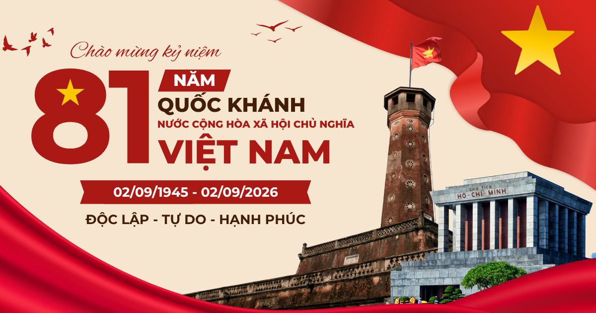 CHÀO MỪNG KỶ NIỆM 81 NĂM QUỐC KHÁNH NƯỚC CỘNG HÒA XÃ HỘI CHỦ NGHĨA VIỆT NAM(02/09/1945 - 02/09/2026)
