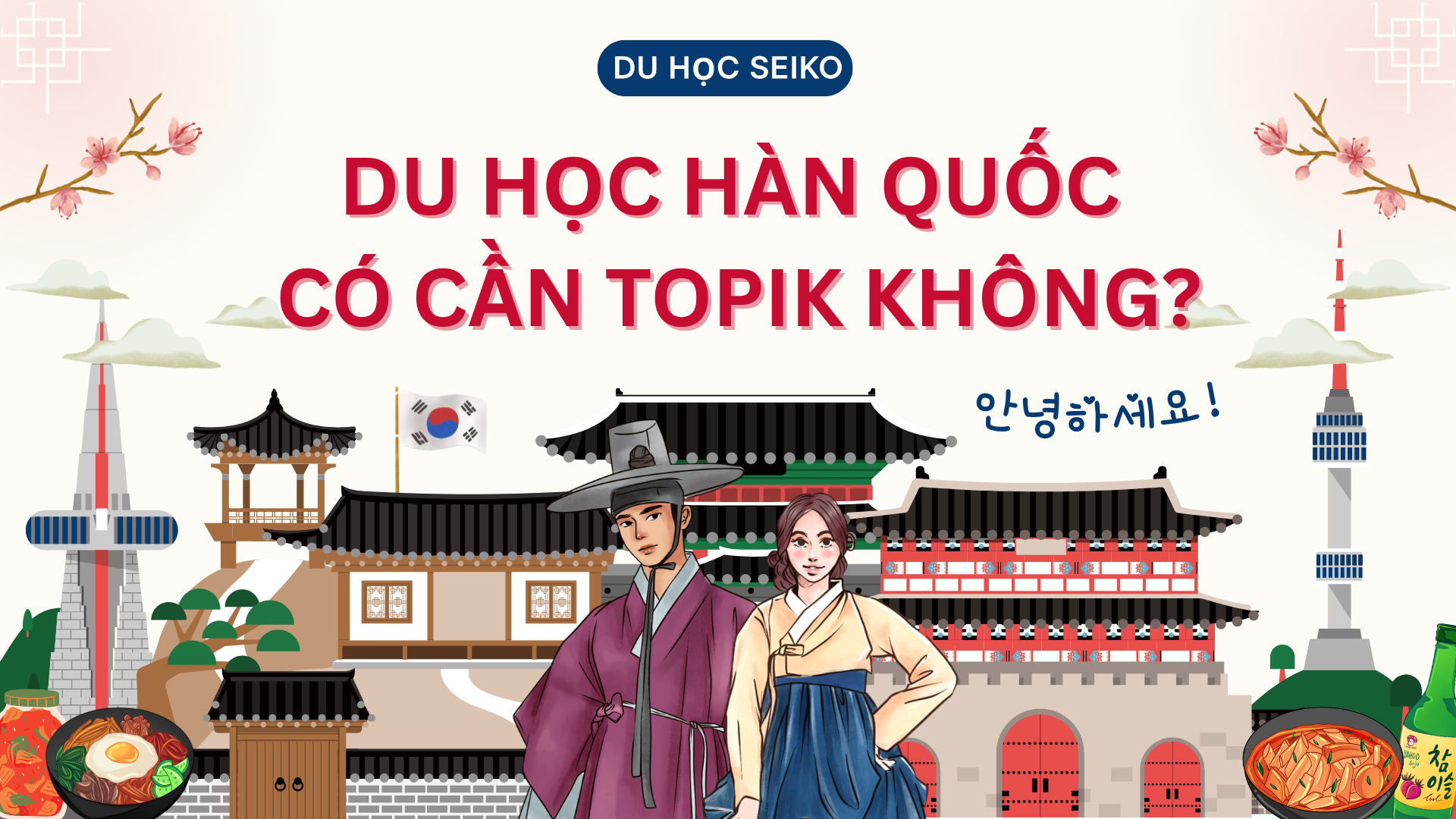 DU HỌC HÀN QUỐC CÓ CẦN TOPIK KHÔNG?