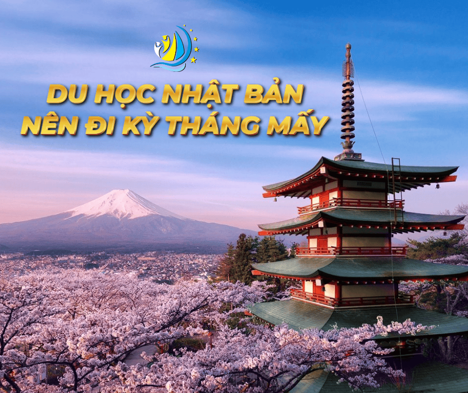 DU HỌC NHẬT BẢN NÊN ĐI KỲ THÁNG MẤY?