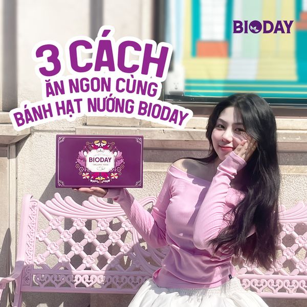3 CÁCH ĂN NGON CÙNG BÁNH HẠT NƯỚNG BIODAY