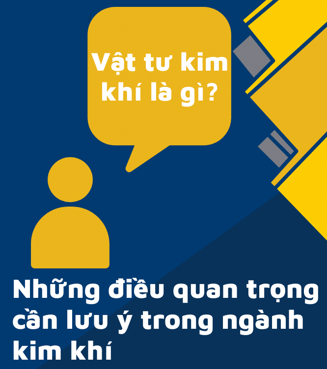 Vật tư kim khí là gì? Những điều quan trọng cần lưu ý trong ngành kim khí