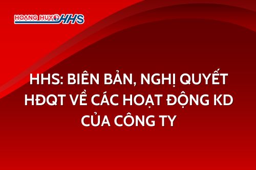 HHS: Biên bản, Nghị quyết HĐQT về các hoạt động kinh doanh của Công ty