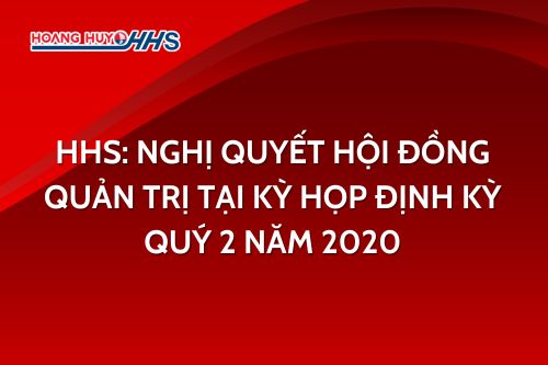 HHS: Nghị quyết HĐQT tại kỳ họp định kỳ quý 2 năm 2020