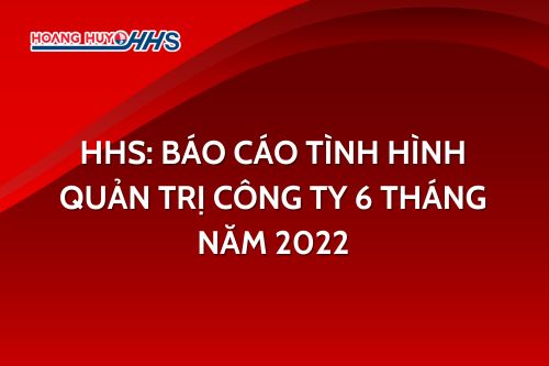 HHS: Báo cáo tình hình quản trị Công ty 6 tháng năm 2022