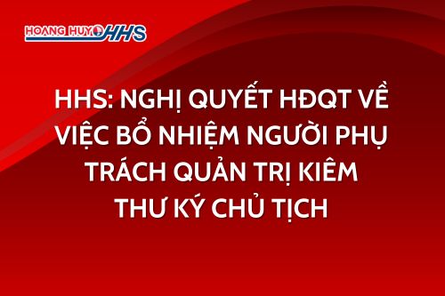 HHS: Nghị quyết HĐQT về việc bổ nhiệm người phụ trách quản trị kiêm thư ký Chủ tịch