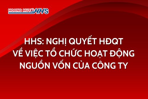 HHS: Nghị quyết Hội đồng Quản trị về việc tổ chức hoạt động nguồn vốn của Công ty