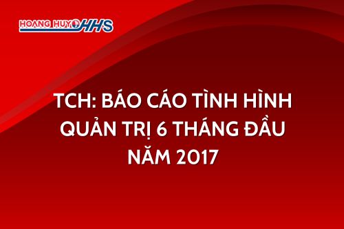 TCH: Báo cáo tình hình quản trị 6 tháng đầu năm 2017