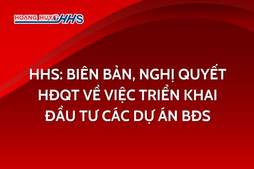 HHS: Biên bản, Nghị quyết HĐQT về việc triển khai đầu tư các dự án Bất động sản