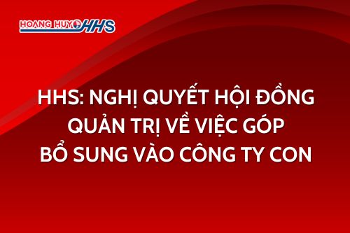 HHS: Nghị quyết Hội đồng Quản trị về việc góp bổ sung vào công ty con