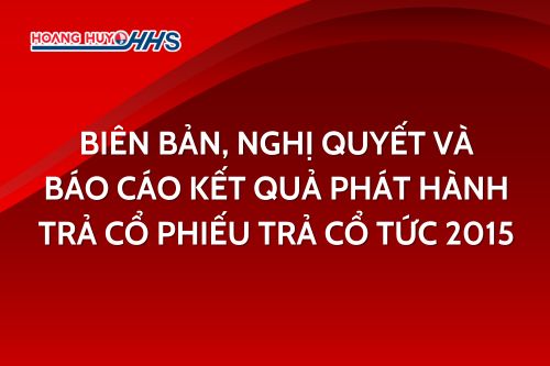 Biên bản, Nghị quyết và báo cáo kết quả phát hành trả cổ phiếu trả cổ tức 2015