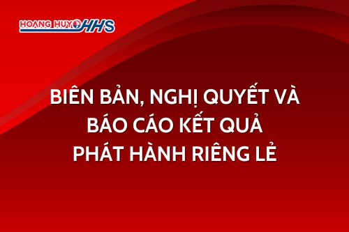 Biên bản, Nghị quyết và báo cáo kết quả phát hành riêng lẻ