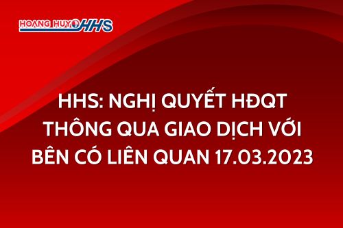 HHS: Nghị quyết HĐQT thông qua giao dịch với bên có liên quan 17.03.2023