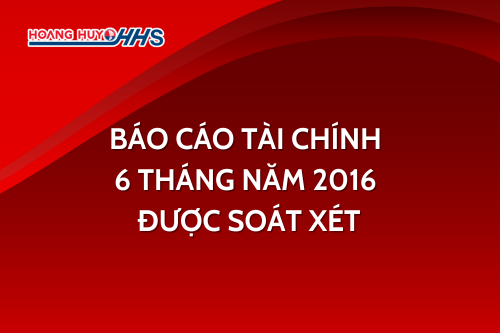 HHS: Báo cáo tài chính 6 tháng năm 2016 được soát xét